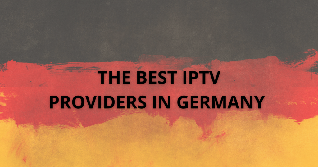 The Best IPTV Providers in Germany